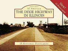 The Dixie Highway in Illinois - Wright, James R.