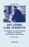 Die Lehre Carl Schmitts - Vier Kapitel zur Unterscheidung Politischer Theologie und Politischer Philosophie