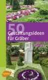 50 Gestaltungsideen für Gräber