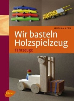 Wir basteln Holzspielzeug - Kern, Monika