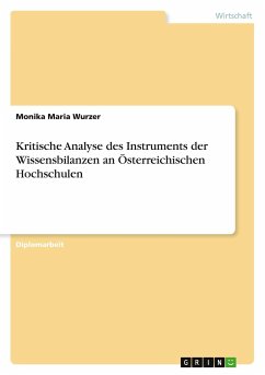 Kritische Analyse des Instruments der Wissensbilanzen an Österreichischen Hochschulen - Wurzer, Monika Maria