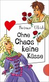 Ohne Chaos keine Küsse