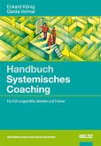 Handbauch Systemisches Coaching: Für Führungskräfte, Berater und Trainer