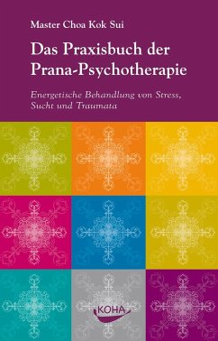 Das Praxisbuch der Pranapsychotherapie - Choa Kok Sui