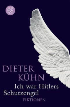 Ich war Hitlers Schutzengel - Kühn, Dieter