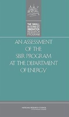 An Assessment of the Sbir Program at the Department of Energy - National Research Council; Policy And Global Affairs; Committee for Capitalizing on Science Technology and Innovation an Assessment of the Small Business Innovation Research Program