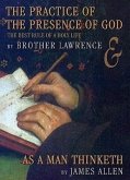 The Practice of the Presence of God/As a Man Thinketh: The Best Rules of a Holy Life