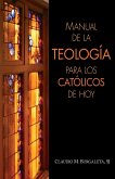 Manual de la Teologia Para los Catolicos de Hoy