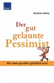 Der gut gelaunte Pessimist Der gut gelaunte Pessimist