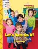 Let's Vote on It! (Scholastic News Nonfiction Readers: We the Kids) (Library Edition)