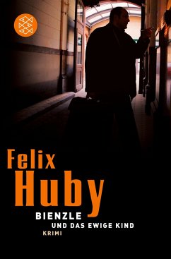 Bienzle und das ewige Kind - Huby, Felix