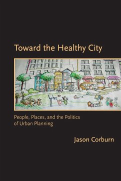 Toward the Healthy City - Corburn, Jason (University of California, Berkeley)