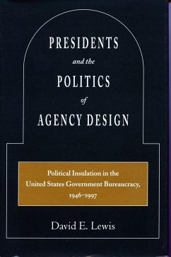Presidents and the Politics of Agency Design - Lewis, David E