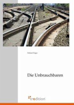 Die Unbrauchbaren - Hoppe, Helmut