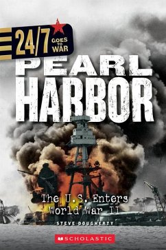 Pearl Harbor: The U.S. Enters World War II (24/7: Goes to War) - Dougherty, Steve