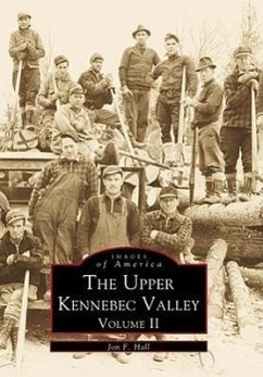 The Upper Kennebec Valley: Volume II - Hall, Jon F.