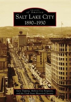 Salt Lake City:: 1890-1930 - Topping, Gary; Coy Ferguson, Melissa; Utah State Historical Society