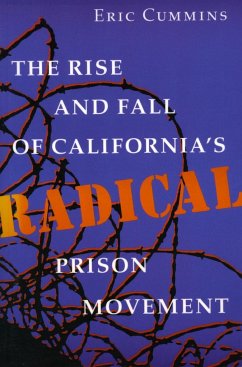 The Rise and Fall of California's Radical Prison Movement - Cummins, Eric
