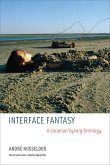 Interface Fantasy: A Lacanian Cyborg Ontology