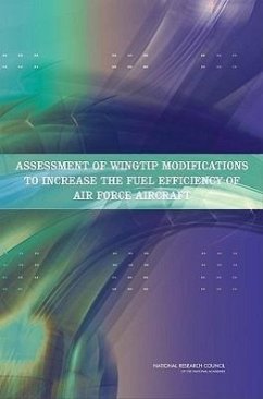 Assessment of Wingtip Modifications to Increase the Fuel Efficiency of Air Force Aircraft - National Research Council; Division on Engineering and Physical Sciences; Air Force Studies Board; Committee on Assessment of Aircraft Winglets for Large Aircraft Fuel Efficiency