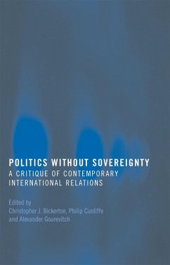 Politics Without Sovereignty - Bickerton, Christopher / Cunliffe, Philip / Gourevitch, Alexander (eds.)