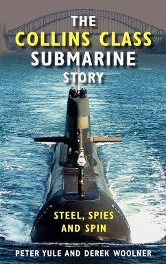 The Collins Class Submarine Story - Yule, Peter; Woolner, Derek