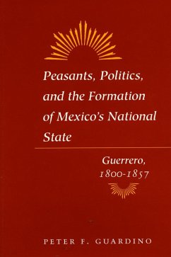 Peasants, Politics, and the Formation of Mexico's National State - Guardino, Peter F