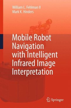 Mobile Robot Navigation with Intelligent Infrared Image Interpretation - Fehlman, William L.;Hinders, Mark K.