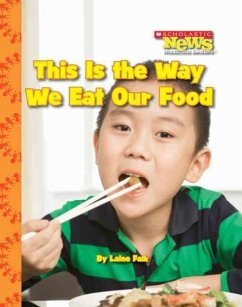 This Is the Way We Eat Our Food (Scholastic News Nonfiction Readers: Kids Like Me) - Falk, Laine