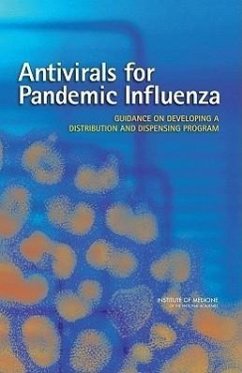 Antivirals for Pandemic Influenza - Institute Of Medicine; Board on Population Health and Public Health Practice; Committee on Implementation of Antiviral Medication Strategies for an Influenza Pandemic