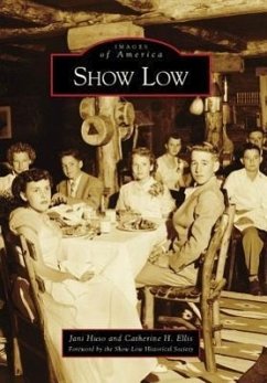 Show Low - Huso, Jani; Ellis, Catherine H.; Foreword by the Show Low Historical Soci