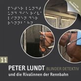 Peter Lundt und die Rivalinnen der Rennbahn / Peter Lundt: Blinder Detektiv, Audio-CDs Nr..11