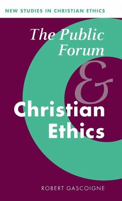The Public Forum and Christian Ethics - Gascoigne, Robert