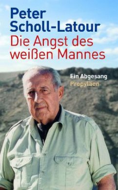 Die Angst des weißen Mannes - Scholl-Latour, Peter