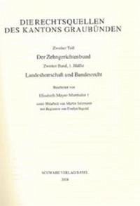 Rechtsquellen des Kantons Graubünden / Die Statuten der Gerichtsgemeinden / Der Zehngerichtenbund / Landesherrschaft und Bundesrecht