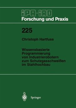 Wissensbasierte Programmierung von Industrierobotern zum Schutzgasschweißen im Stahlhochbau - Hartfuss, Christoph