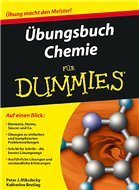 Übungsbuch Chemie für Dummies - Mikulecky, Peter. Übersetzt von Blasche, Tina