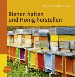 Bienen halten und Honig herstellen - McCallum, Brian;Benjamin, Alison