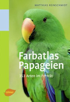 Farbatlas Papageien - Reinschmidt, Matthias