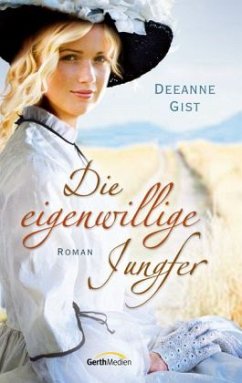 Die eigenwillige Jungfer - Gist, Deeanne