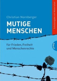 Mutige Menschen - Für Frieden, Freiheit und Menschenrechte, Schulausgabe - Nürnberger, Christian