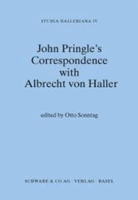 Studia Halleriana / John Pringle' s Correspondence with Albrecht von Haller - Sonntag, Otto (ed.)