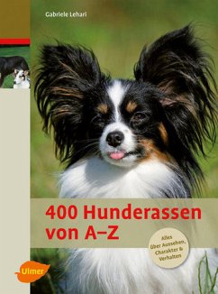 400 Hunderassen von A - Z - Alles über Aussehen, Charakter & Verhalten - Lehari, Gabriele