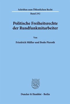 Politische Freiheitsrechte der Rundfunkmitarbeiter. - Müller, Friedrich;Pieroth, Bodo