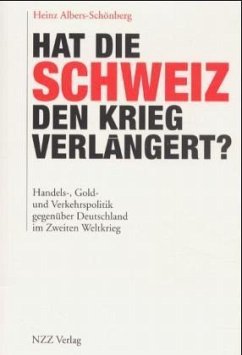 Hat die Schweiz den Krieg verlängert? - Albers-Schönberg, Heinz