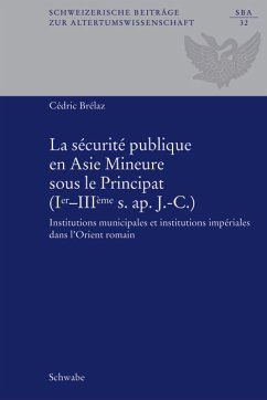 La sécurité publique en Asie Mineure sous le Principat (Ier-IIIème s. ap. J.-C.). - Brélaz, Cédric