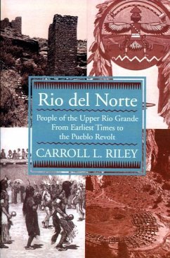 Rio del Norte: People of Upper Rio Grande from Earliest Times to Pueblo Revolt - Riley, Carroll L.