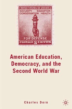 American Education, Democracy, and the Second World War - Dorn, C.