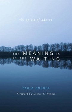 Meaning Is in the Waiting: The Spirit of Advent - Gooder, Paula