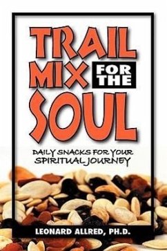 Trail Mix For The Soul: Daily Snacks For Your Spiritual Journey